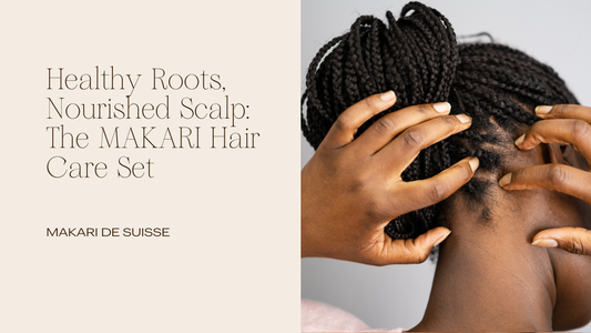 Why MAKARI Hair Set Benefits Your Hair Roots and Scalp