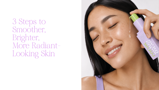 How to Build a 3-Step Routine for Dullness, Uneven Tone and Rough Texture