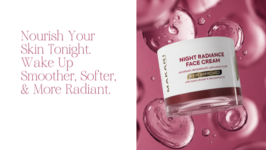 Wake Up to More Radiant Skin: Meet MAKARI Night Radiance Face Cream