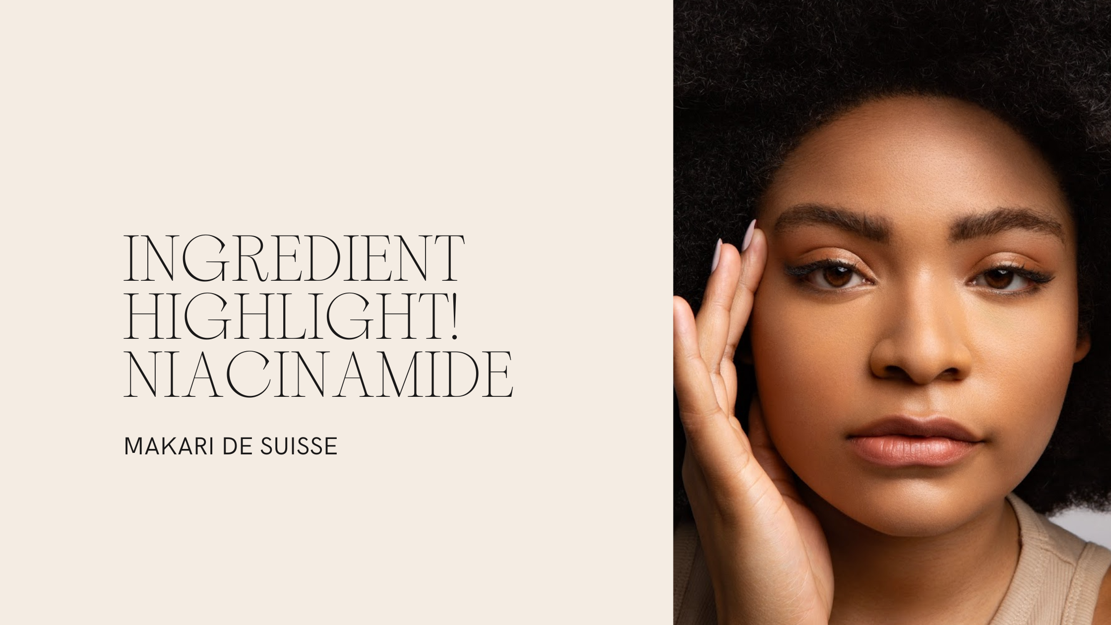 Ingredient Highlight! Niacinamide – Makari Shop