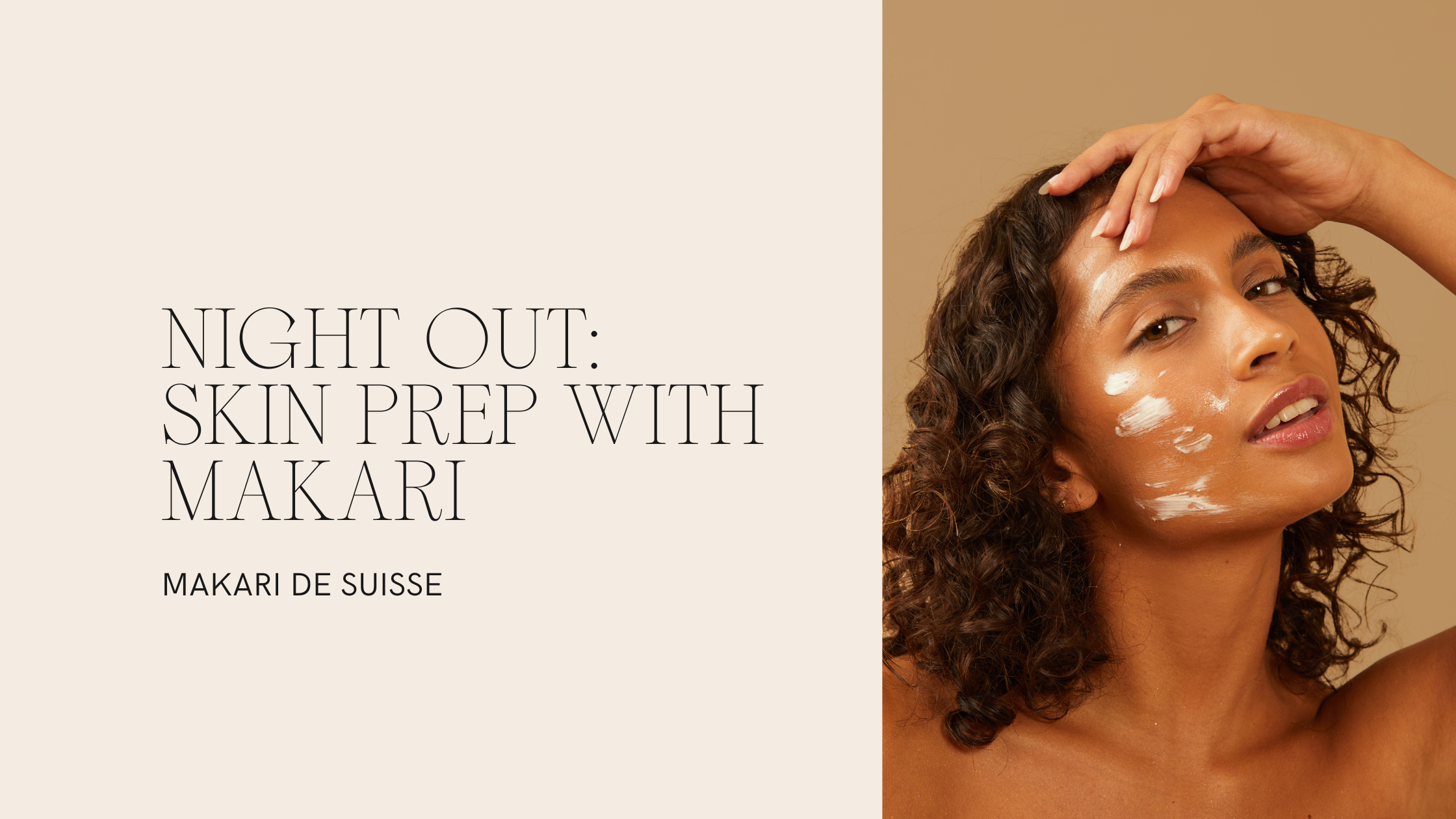 NIGHT OUT: Skin Prep with Makari – Makari Shop