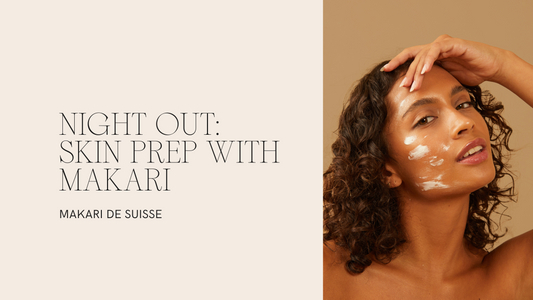 NIGHT OUT: Skin Prep with Makari