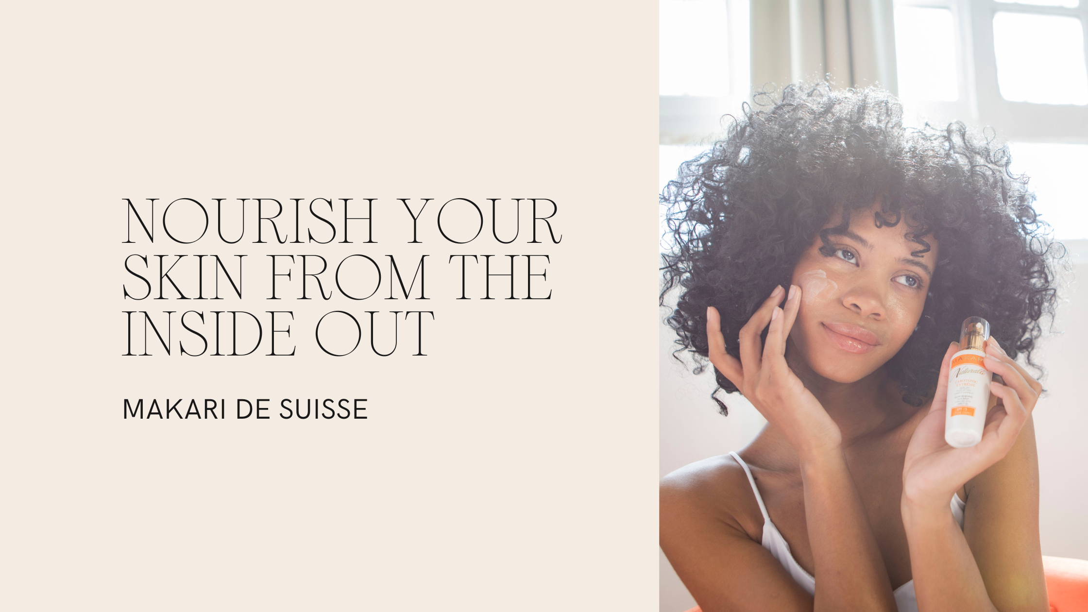 Nourish your skin from the inside out – Makari Shop