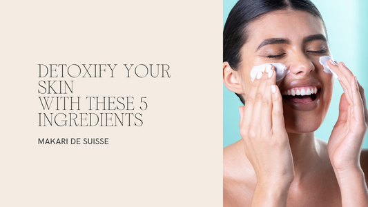 Detoxify Your Skin  With these 5 Ingredients